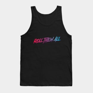 Roll Them All Tank Top